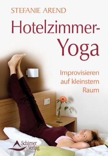 Download Hotelzimmer-Yoga: Improvisieren auf kleinstem Raum Download Hotelzimmer-Yoga: Improvisieren auf kleinstem Raum