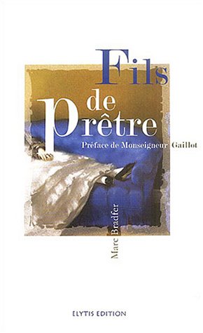 Télécharger Fils de Prêtre : L'Etreinte et l'Eternité PDF