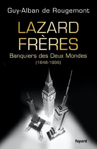 Download Lazard Frères : Banquiers des Deux Mondes (1848-1939) (Divers Histoire) Download Lazard Frères : Banquiers des Deux Mondes (1848-1939) (Divers Histoire)