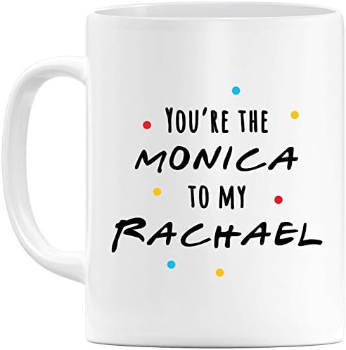 You're The Monica To My Rachel Mug