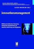 Innovationsmanagement: Wettbewerbsstärke durch Neuerung, strategische organisationale und kulturelle Entwicklung von Erfolgsteams (Future Management) by 
