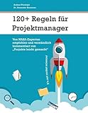 120+ Regeln für Projektmanager: Von NASA-Experten empfohlen und verständlich kommentiert von 