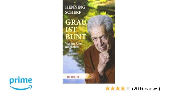 Grau Ist Bunt Was Im Alter Moglich Ist Herder Spektrum Amazon De