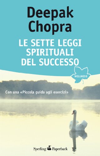 Le sette leggi spirituali del successo (Wellness Paperback) Le sette leggi spirituali del successo (Wellness Paperback)