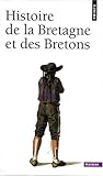 Histoire de la Bretagne et des Bretons : 2 volumes : Tome 1, Des âges obscurs au règne de Louis XIV ; Tome 2, Des Lumières au XXIe siècle