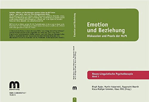 Emotion und Beziehung: Diskussion und Praxis der NLPt (Neuro-Linguistische Psychotherapie (NLPt))