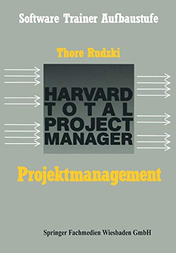 Projektmanagement mit dem HTPM: Harvard Total Project Manager (Software Trainer: Grundstufe)