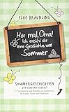 Hör mal, Oma! Ich erzähle dir eine Geschichte vom Sommer: Sommergeschichten - von Kindern erzählt by 