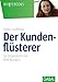 Der Kundenflüsterer: So begeistern Sie Ihre Kunden (Whitebooks) by 