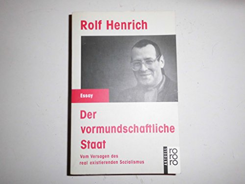 Der vormundschaftliche Staat. Vom Versagen des real existierenden Sozialalismus