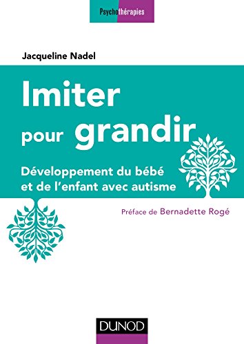 Télécharger Imiter pour grandir - 2e éd. - Développement du bébé et de l'enfant avec autisme: Développement Livre eBook France