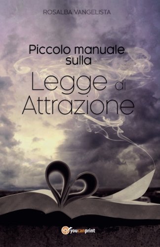 Piccolo manuale sulla legge di attrazione Piccolo manuale sulla legge di attrazione