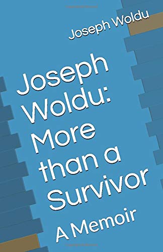 Joseph Woldu: More than a Survivor: A Memoir