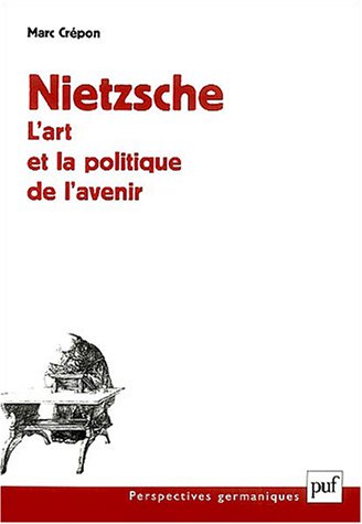 Download Nietzsche : L'Art et la Politique de l'avenir Download Nietzsche : L'Art et la Politique de l'avenir