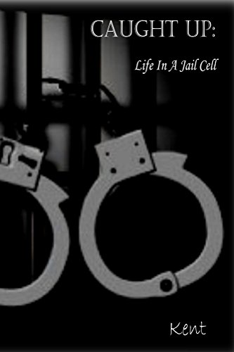 Download Caught Up: Life In A Jail Cell