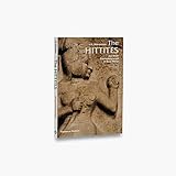 The Hittites: and their Contemporaries in Asia Minor (Ancient Peoples and Places Series) by 