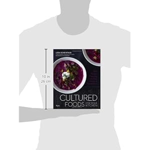 Cultured Foods for Your Kitchen: 100 Recipes Featuring the Bold Flavors of Fermentati