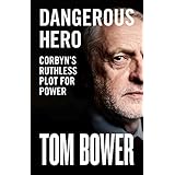 Dangerous Hero: Unmissable new biography of Jeremy Corbyn from our best investigative biographer