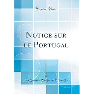 Notice Sur Le Portugal (Classic Reprint)
