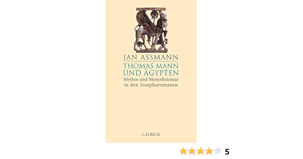 Thomas Mann Und Agypten Mythos Und Monotheismus In Den Josephsromanen Amazon De Assmann Jan Bucher