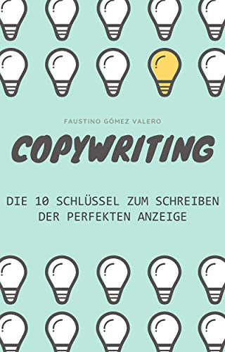 COPYWRITING - Die 10 Schlüssel zum Schreiben der perfekten Anzeige