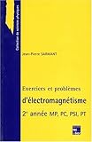 Exercices et problèmes d'électromagnétisme. 2ème année MP, PC, PSI, PT