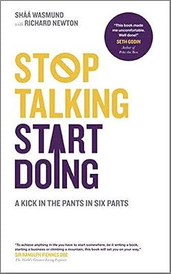 Stop Talking, Start Doing: A Kick in the Pants in Six Parts
