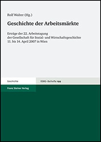 Geschichte der Arbeitsmärkte (Vierteljahrschrift Fur Sozial- Und Wirtschaftsgeschichte - B) (Vierteljahrschrift für Sozial- und Wirtschaftsgeschichte. Beihefte)