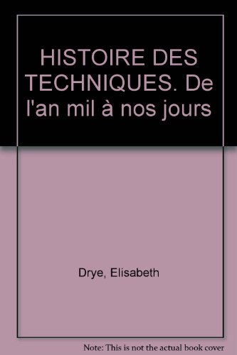couverture de : HISTOIRE DES TECHNIQUES DE L'AN MIL A NOS JOURS