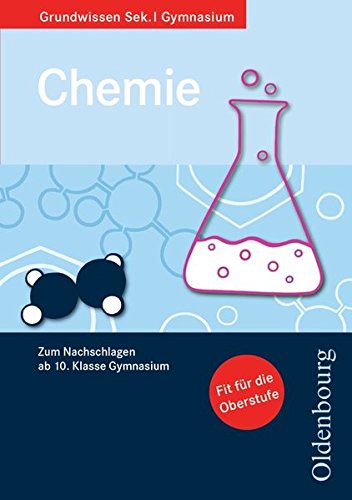 Oldenbourg Grundwissen - Chemie: Chemie (Grundwissen Sek. I Gymnasium)