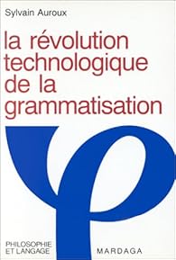La Revolution Technologique De La Grammatisation Babelio