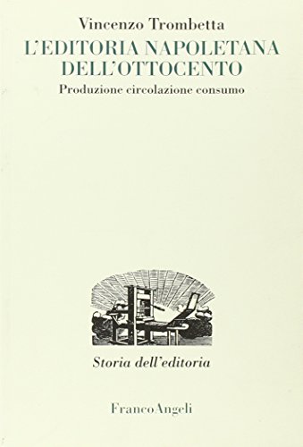 L'editoria napoletana dell'Ottocento. Produzione, circolazione, consumo