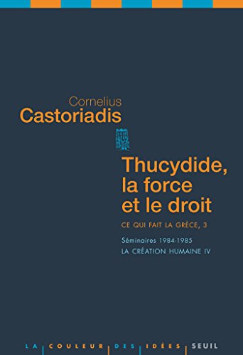 Download Thucydide, la force et le droit. Ce qui fait la Grèce, 3. Séminaires 1984-1985. La création humaine: Ce qui fait la Grèce, 3. Séminaire 1984-1985. La création humaine IV Download Thucydide, la force et le droit. Ce qui fait la Grèce, 3. Séminaires 1984-1985. La création humaine: Ce qui fait la Grèce, 3. Séminaire 1984-1985. La création humaine IV