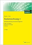 Image de Kostenrechnung 3 - Plankostenrechnung und Kostenmanagement: Mit Fragen und Aufgaben, Antworten und Lösungen, Testklausur. (NWB Studium Betriebswirtsc