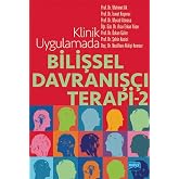 Klinik Uygulamada Bilişsel Davranış&ccedil;ı Terapi -2-