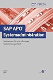 SAP APO-Systemadministration - Basiswissen für ein effektives Systemmanagement (SAP PRESS) by 