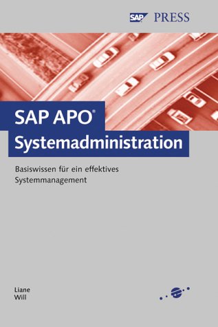 SAP APO-Systemadministration - Basiswissen für ein effektives Systemmanagement (SAP PRESS)