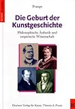 Image de Die Geburt der Kunstgeschichte: Philosophische Ästhetik und empirische Wissenschaft