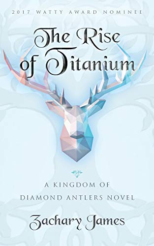 Preisvergleich Produktbild The Rise of Titanium: A Kingdom of Diamond Antlers