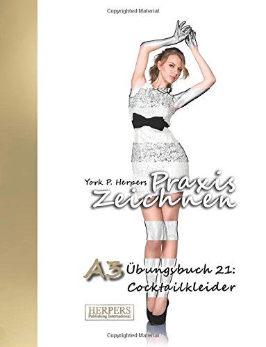 Preisvergleich Produktbild Praxis Zeichnen - A3 Übungsbuch 21: Cocktailkleider