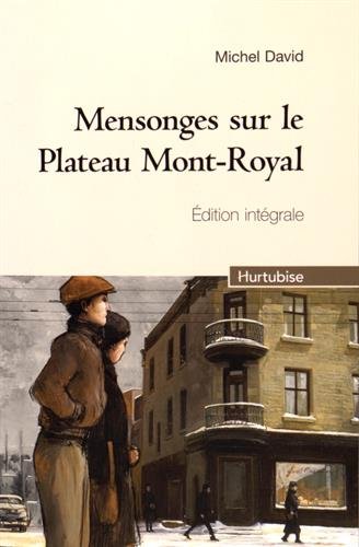 Book's Cover of Mensonges sur le Plateau Mont-Royal : Edition intégrale : Tome 1, Un mariage de raison ; Tome 2, La biscuiterie