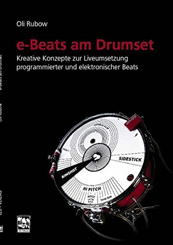 Download E-Beats am Drumset: Kreative Konzepte zur Liveumsetzung programmierter und elektronischer Beats am Schlagzeug Download E-Beats am Drumset: Kreative Konzepte zur Liveumsetzung programmierter und elektronischer Beats am Schlagzeug
