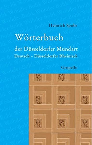 Worterbuch Der Dusseldorfer Mundart Deutsch Dusseldorfer Rheinisch Amazon De Heinrich Spohr Bucher