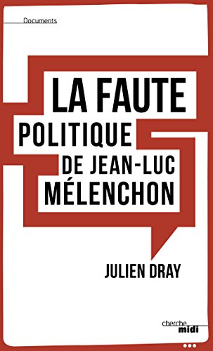 La faute politique de Jean-Luc Mélenchon (DOCUMENTS)
