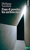 Faut-il pendre les architectes ?