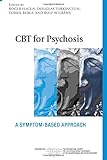master psychologie fernuni hagen erfahrungen  CBT for Psychosis: A Symptom-based Approach (International Society for the Psychological Treatments of the Schizophrenias and Other Psychoses)