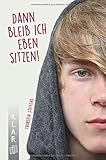 K.L.A.R. - Taschenbuch Dann bleib ich eben sitzen! (K.L.A.R. (Kurz - Leicht - Aktuell - Real)) by