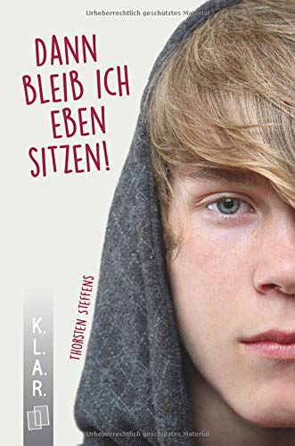 K.L.A.R. - Taschenbuch Dann bleib ich eben sitzen! (K.L.A.R. (Kurz - Leicht - Aktuell - Real))