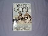 Desert Queen: Extraordinary Life of Gertrude Bell, Adventurer, Adviser to Kings, Ally of Lawrence of Arabia by 