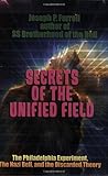 Secrets of the Unified Field: The Philadelphia Experiment, the Nazi Bell, and the Discarded Theory by